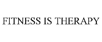 FITNESS IS THERAPY