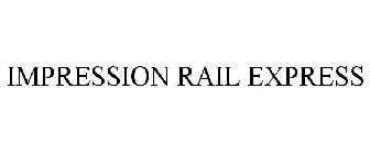 IMPRESSION RAIL EXPRESS