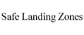 SAFE LANDING ZONES