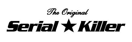 THE ORIGINAL SERIAL KILLER
