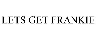 LETS GET FRANKIE