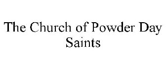 THE CHURCH OF POWDER DAY SAINTS