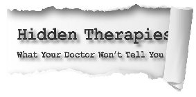 HIDDEN THERAPIES WHAT DOCTORS WON'T TELL YOU