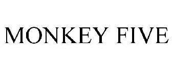 MONKEY FIVE