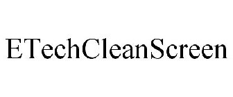 ETECHCLEANSCREEN