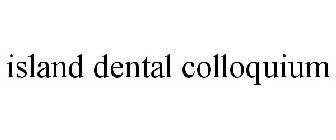 ISLAND DENTAL COLLOQUIUM