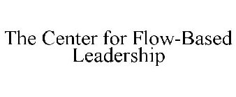 THE CENTER FOR FLOW-BASED LEADERSHIP