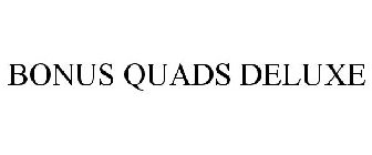 BONUS QUADS DELUXE