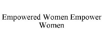 EMPOWERED WOMEN EMPOWER WOMEN