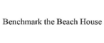 BENCHMARK THE BEACH HOUSE