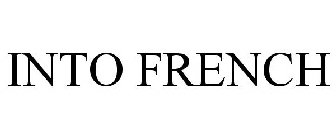 INTO FRENCH