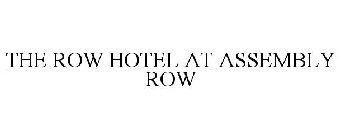 THE ROW HOTEL AT ASSEMBLY ROW