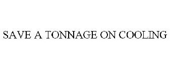 SAVE A TONNAGE ON COOLING