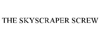 THE SKYSCRAPER SCREW