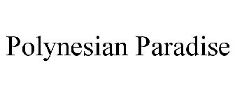 POLYNESIAN PARADISE
