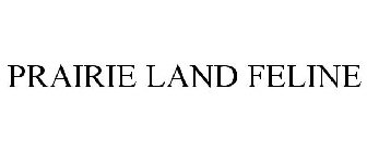PRAIRIE LAND FELINE