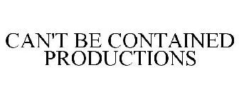 CAN'T BE CONTAINED PRODUCTIONS