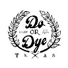 DO OR DYE TEXAS SALON EST. 2011