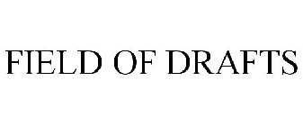 FIELD OF DRAFTS
