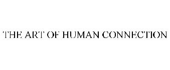 THE ART OF HUMAN CONNECTION