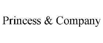 PRINCESS & COMPANY