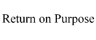 RETURN ON PURPOSE