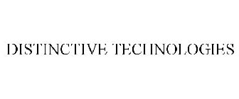 DISTINCTIVE TECHNOLOGIES