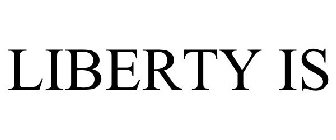 LIBERTY IS