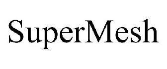 SUPERMESH