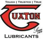 TOUGH TRUSTED TRUE TUXTON LUBRICANTS SINCE 1914