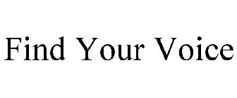 FIND YOUR VOICE