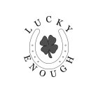 LUCKY ENOUGH