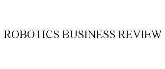 ROBOTICS BUSINESS REVIEW