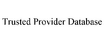 TRUSTED PROVIDER DATABASE