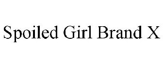 SPOILED GIRL BRAND X