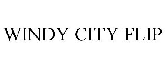 WINDY CITY FLIP