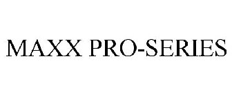 MAXX PRO-SERIES