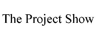 THE PROJECT SHOW