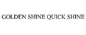 GOLDEN SHINE QUICK SHINE