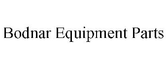 BODNAR EQUIPMENT PARTS