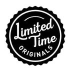 LIMITED TIME ORIGINALS