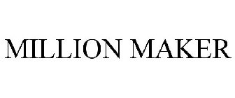 MILLION MAKER