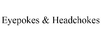 EYEPOKES & HEADCHOKES