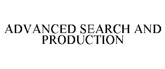 ADVANCED SEARCH AND PRODUCTION