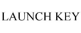 LAUNCH KEY