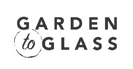 GARDEN TO GLASS