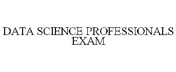 DATA SCIENCE PROFESSIONALS EXAM