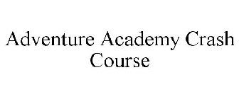 ADVENTURE ACADEMY CRASH COURSE