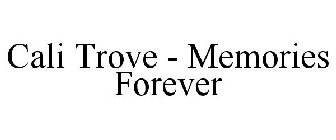 CALI TROVE - MEMORIES FOREVER