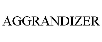 AGGRANDIZER